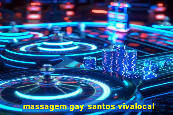 massagem gay santos vivalocal